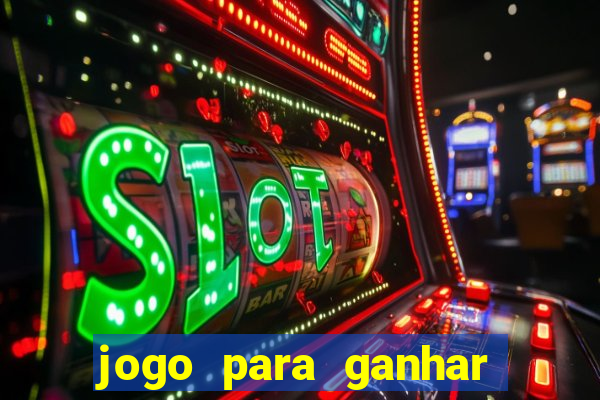 jogo para ganhar dinheiro gratis